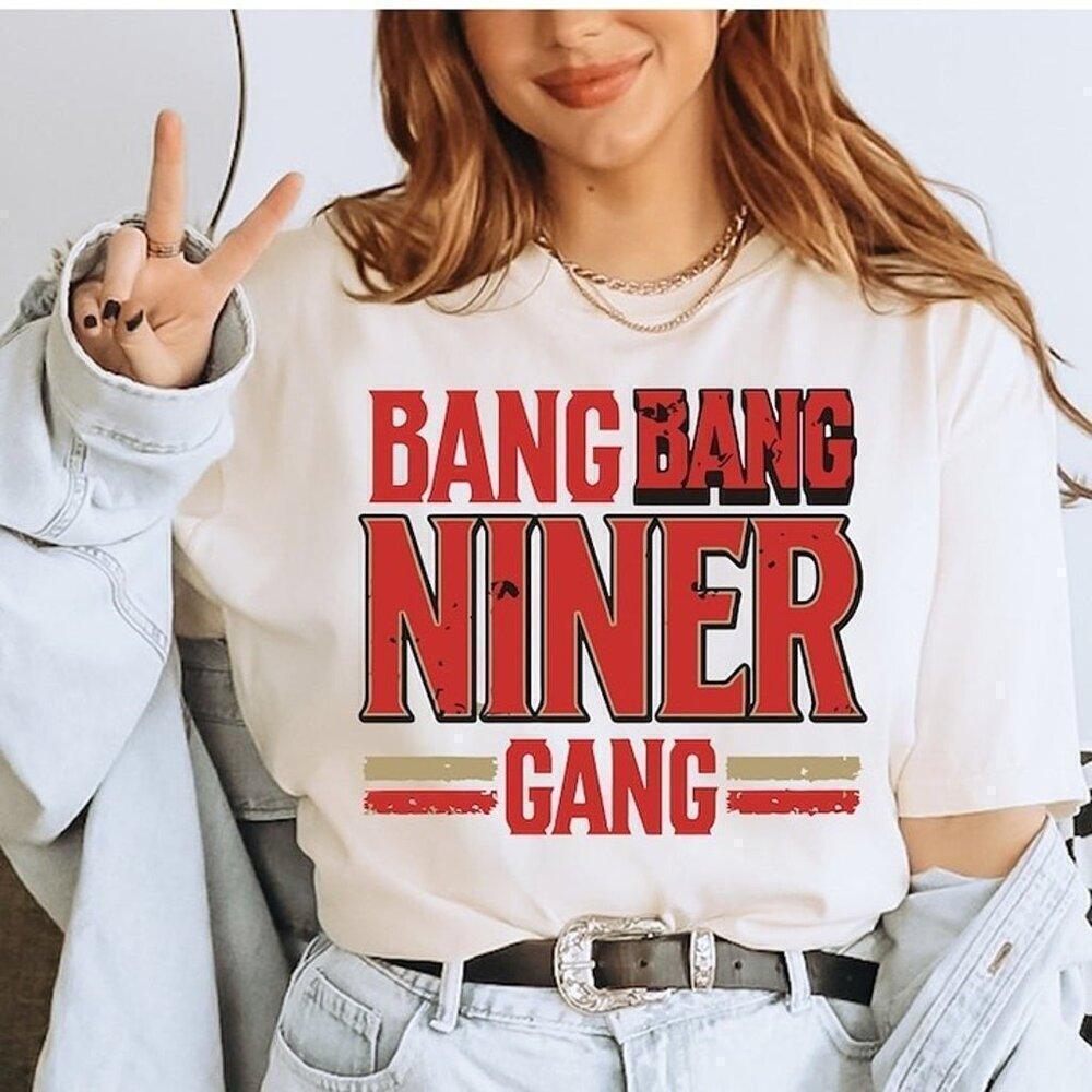 Bang Bang Niner Gang Graphic T-Shirt San Francisco 49Ers Football Fan
